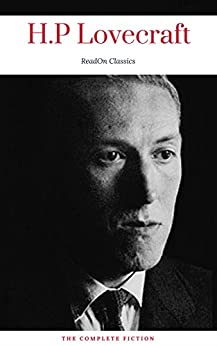 H. P. Lovecraft: The Complete Fiction (ReadOn Classics)