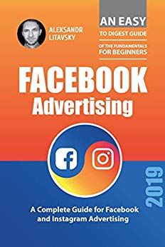 Facebook Advertising: A Complete Guide for Facebook and Instagram Advertising
