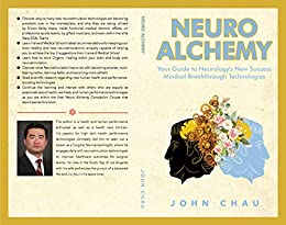 Neuro Alchemy: Neurostimulation and Laser Technologies, The Science and the Stories of how they are supercharging Human Health & Performance