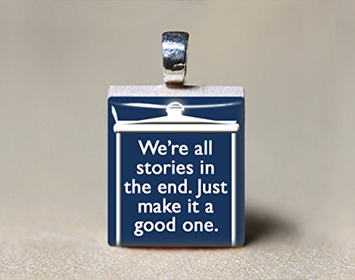 Dr. Who Scrabble Tile Pendant - We're All Stories in the End. Just Make it a Good One