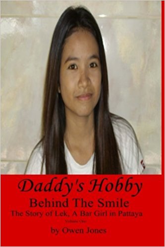 Daddy's Hobby: Behind The Smile - The Story of Lek, a Bar Girl in Pattaya (Volume 1)