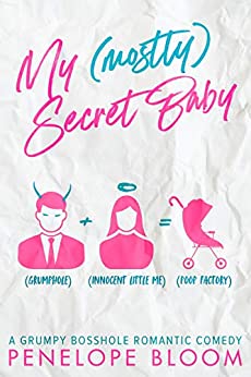 My (Mostly) Secret Baby: A Grumpy Boss Romantic Comedy (My (Mostly) Funny Romance Book 1)