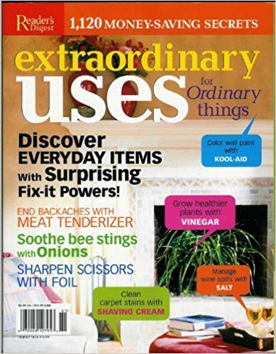 Extraordinary Uses for Ordinary Things : 1,120 Secrets for Better Cleaning, Fixing, Healing and Gard