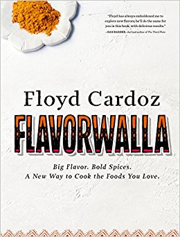 Floyd Cardoz: Flavorwalla: Big Flavor. Bold Spices. A New Way to Cook the Foods You Love.