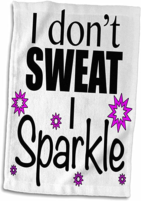 3D Rose I Don't Sweat I Sparkle Pink TWL_171953_1 Towel, 15" x 22"