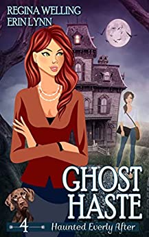 Ghost Haste: A Ghost Cozy Mystery Series (Haunted Everly After Book 4)
