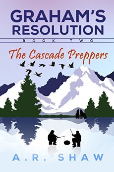 The Cascade Preppers: A Post Apocalyptic Survival Thriller (Graham's Resolution Book 2)