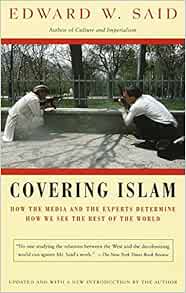 Covering Islam: How the Media and the Experts Determine How We See the Rest of the World