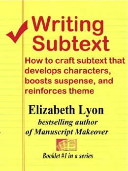 Writing Subtext: How to craft subtext that develops characters, boosts suspense, and reinforces theme (Elizabeth Lyon on writing craft Book 1)