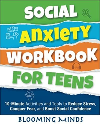 Social Anxiety Workbook for Teens: 10-Minute Activities and Tools to Reduce Stress, Conquer Fear, and Boost Social Confidence