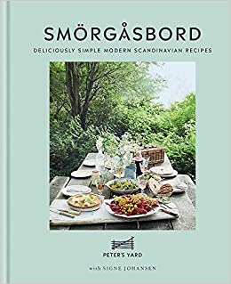 Smörgåsbord: Deliciously Simple Modern Scandinavian Recipes