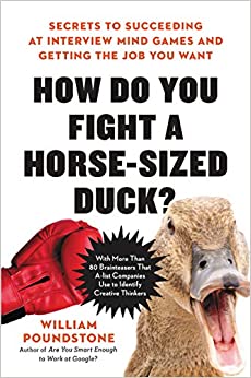 How Do You Fight a Horse-Sized Duck?: Secrets to Succeeding at Interview Mind Games and Getting the Job You Want