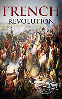 French Revolution: A History From Beginning to End (One Hour History Revolution Book 1)