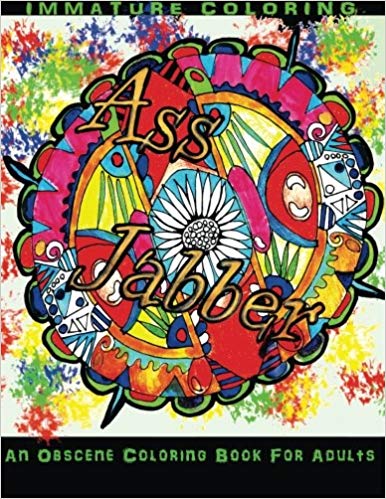 AssJabber: The Obscene Coloring Book For Adults (Sweary Coloring Books) (Volume 2)