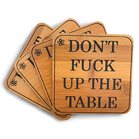 Don't Fuck Up The Table - Coasters for Drinks - Absorbent Drink Coaster (4-Piece Set) | Housewarming Hostess Gifts for New Home, Man Cave House Warming Presents Décor, Kitchen Coasters Square Bamboo