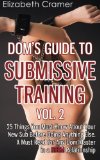 Doms Guide To Submissive Training Vol 2 25 Things You Must Know About Your New Sub Before Doing Anything Else A Must Read For Any DomMaster In A BDSM Relationship Mens Guide to BDSM Volume 2