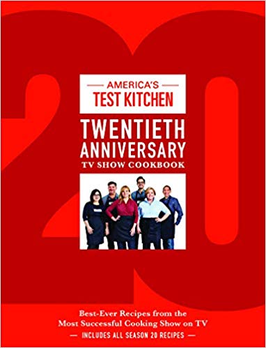 America's Test Kitchen Twentieth Anniversary TV Show Cookbook: Best-Ever Recipes from the Most Successful Cooking Show on TV