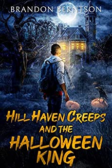 Hill Haven Creeps and the Halloween King: A Halloween Horror Novel