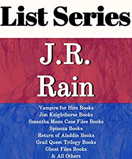 J.R. RAIN: SERIES READING ORDER: VAMPIRE FOR HIRE BOOKS, RETURN OF ALADDIN BOOKS, SAMANTHA MOON CASE FILES BOOKS, GRAIL QUEST TRILOGY, GHOST FILES BOOKS, NICK CAINE BOOKS BY J.R. RAIN