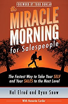 The Miracle Morning for Salespeople: The Fastest Way to Take Your SELF and Your SALES to the Next Level