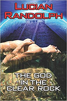 The God in the Clear Rock (The Ancients of Earth) (Volume 1)