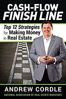 Cash-Flow Finish Line: Top 12 Strategies for Making Money in Real Estate