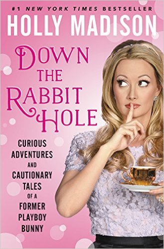 Down the Rabbit Hole Curious Adventures and Cautionary Tales of a Former Playboy Bunny