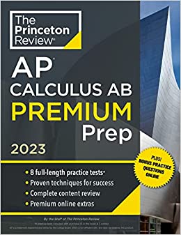 Princeton Review AP Calculus AB Premium Prep, 2023: 8 Practice Tests   Complete Content Review   Strategies & Techniques (College Test Preparation)