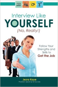 Interview Like Yourself No Really Follow Your Strengths and Skills to Get the Job in 2014