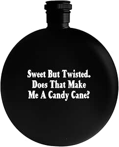 Sweet But Twisted. Does That Make Me A Candy Cane? - Drinking Alcohol 5oz Round Flask