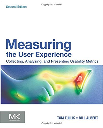 Measuring the User Experience, Second Edition: Collecting, Analyzing, and Presenting Usability Metrics (Interactive Technologies)