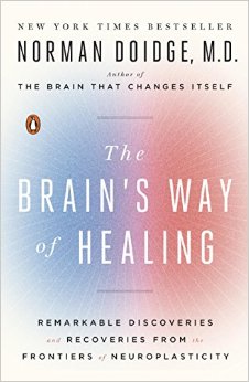 The Brain's Way of Healing: Remarkable Discoveries and Recoveries from the Frontiers of Neuroplasticity