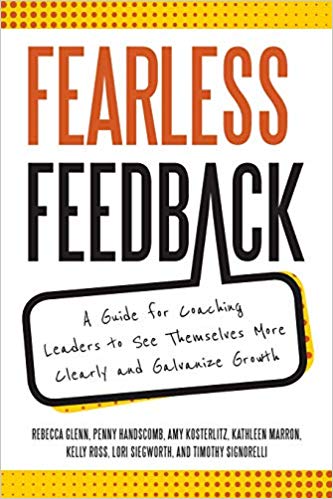 Fearless Feedback: A Guide for Coaching Leaders to See Themselves More Clearly and Galvanize Growth