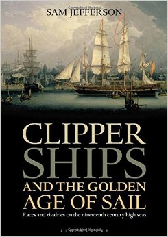 Clipper Ships and the Golden Age of Sail: Races and rivalries on the nineteenth century high seas