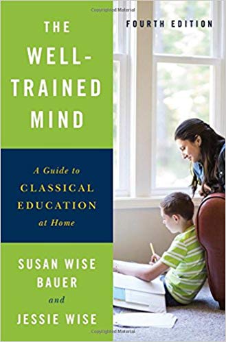 The Well-Trained Mind: A Guide to Classical Education at Home (Fourth Edition)