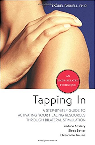 Tapping In: A Step-by-Step Guide to Activating Your Healing Resources Through Bilateral Stimulation