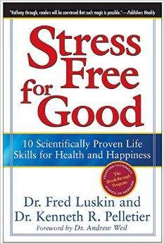 Stress Free for Good: 10 Scientifically Proven Life Skills for Health and Happiness