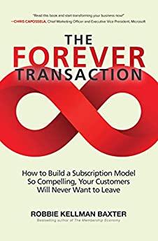 The Forever Transaction: How to Build a Subscription Model So Compelling, Your Customers Will Never Want to Leave