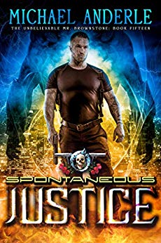 Spontaneous Justice: An Urban Fantasy Action Adventure (The Unbelievable Mr. Brownstone Book 15)
