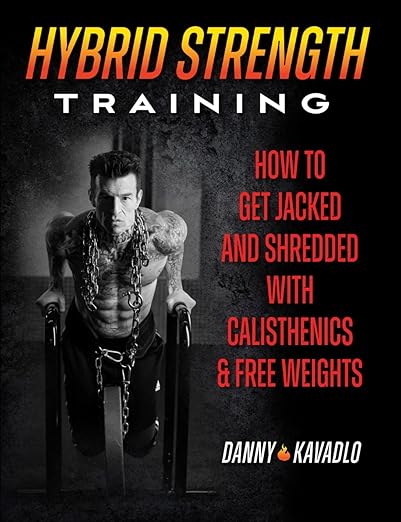 Hybrid Strength Training: How to Get Jacked and Shredded With Calisthenics and Free Weights