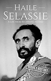 Haile Selassie: A Life from Beginning to End