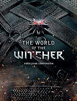 The World of the Witcher: Video Game Compendium