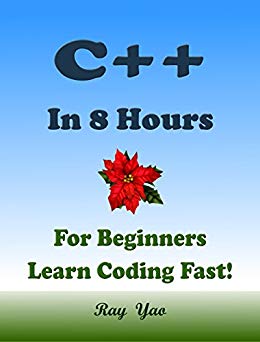 C  : In 8 Hours, For Beginners, Learn Coding Fast! C   Programming Language Crash Course, C   Quick Start Guide, C   Tutorial Book with Hands-On Projects, In Easy Steps! An Ultimate Beginner's Guide!