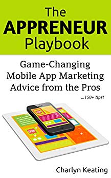 The Appreneur Playbook: Game-Changing Mobile App Marketing Advice from the Pros