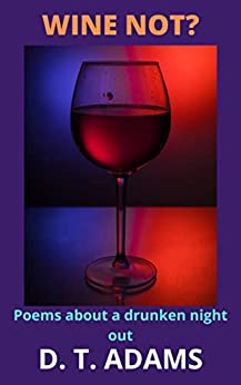 Wine Not?: Poems About a Drunken Night Out