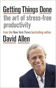 Getting Things Done: The Art of Stress-free Productivity