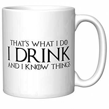 Tyrion Lannister "That's What I Do, I Drink and I Know Things" Coffee Mug, Game Of Thrones (v2)