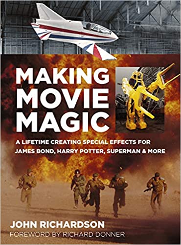 Making Movie Magic: A Lifetime Creating Special Effects for James Bond, Harry Potter, Superman & More
