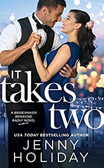 It Takes Two (Bridesmaids Behaving Badly Book 2)