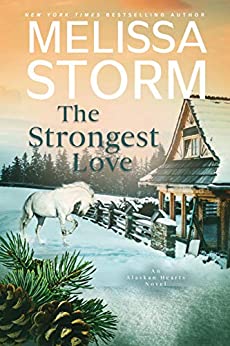 The Strongest Love: A Page-Turning Tale of Mystery, Adventure & Love (Alaskan Hearts Book 5)